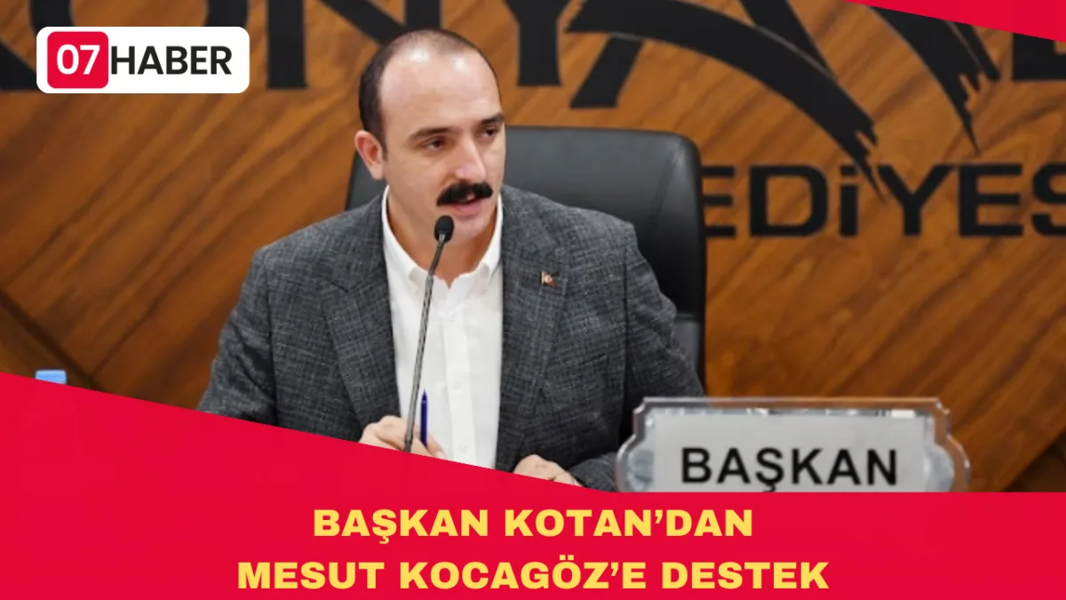 BAŞKAN KOTAN’DAN MESUT KOCAGÖZ’E DESTEK