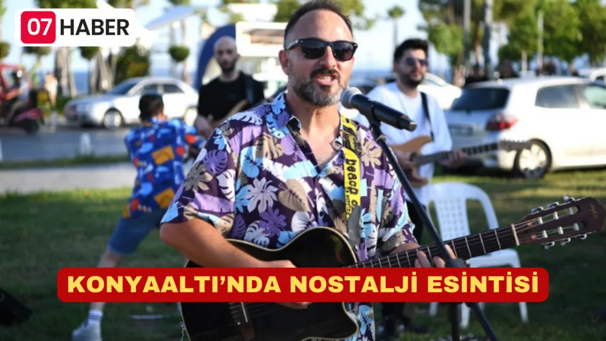 KONYAALTI’NDA NOSTALJİ ESİNTİSİ