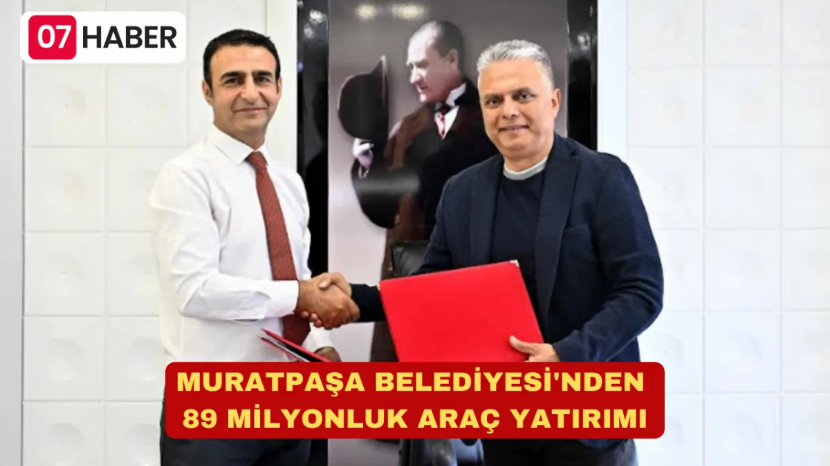 MURATPAŞA BELEDİYESİ'NDEN 89 MİLYONLUK ARAÇ YATIRIMI