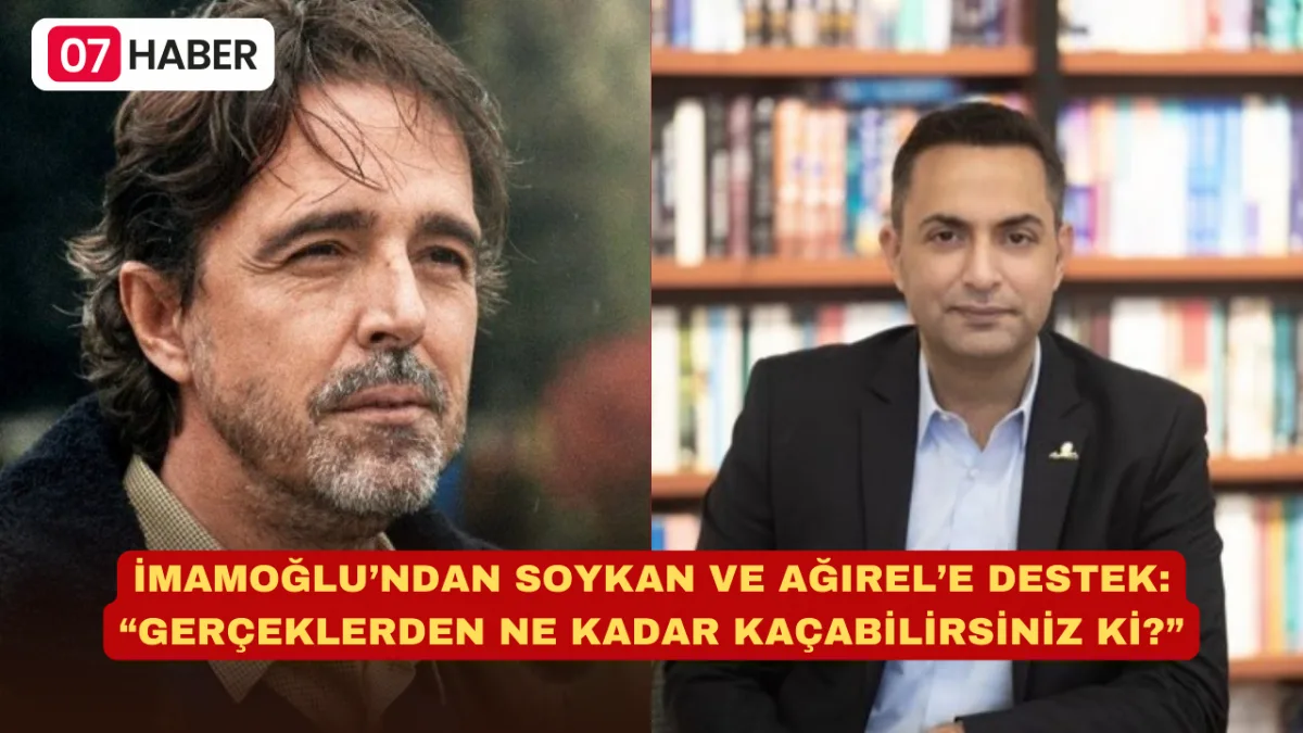 İMAMOĞLU’NDAN SOYKAN VE AĞIREL’E DESTEK: “GERÇEKLERDEN NE KADAR KAÇABİLİRSİNİZ Kİ?”