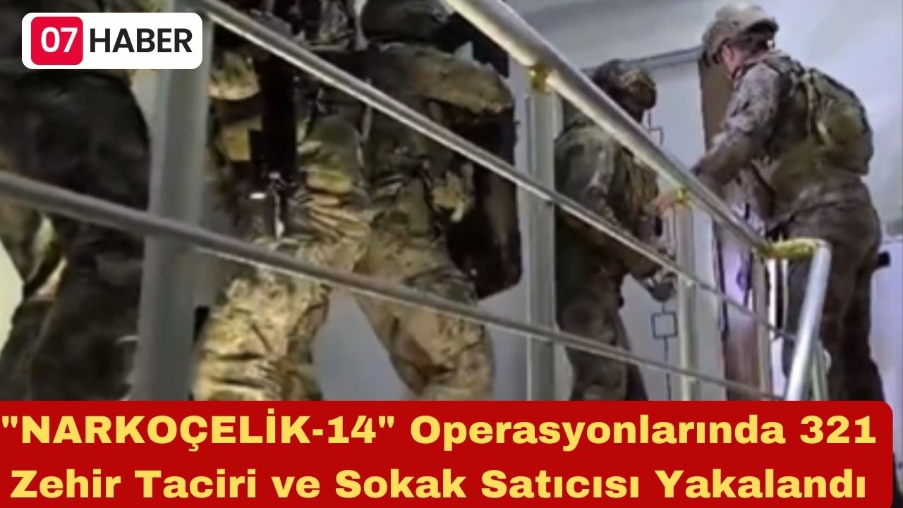 "NARKOÇELİK-14" Operasyonlarında 321 Zehir Taciri ve Sokak Satıcısı Yakalandı
