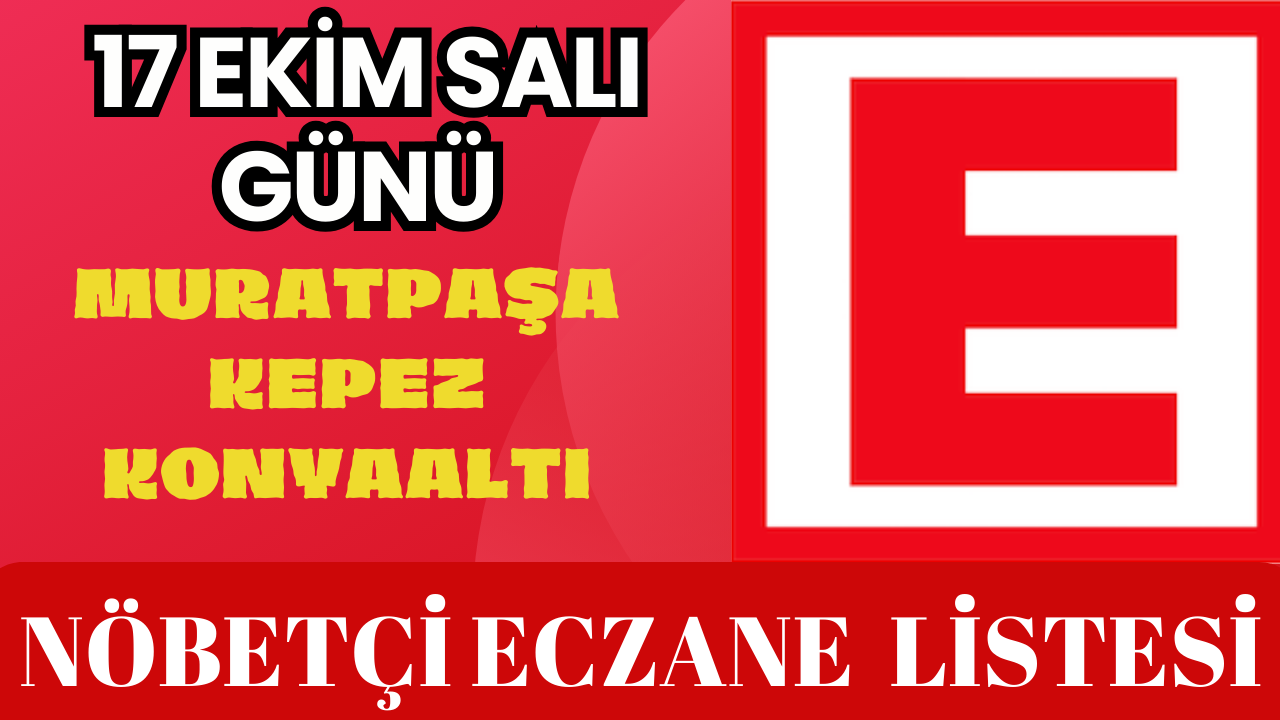 17 EKİM SALI NÖBETÇİ ECZANELER