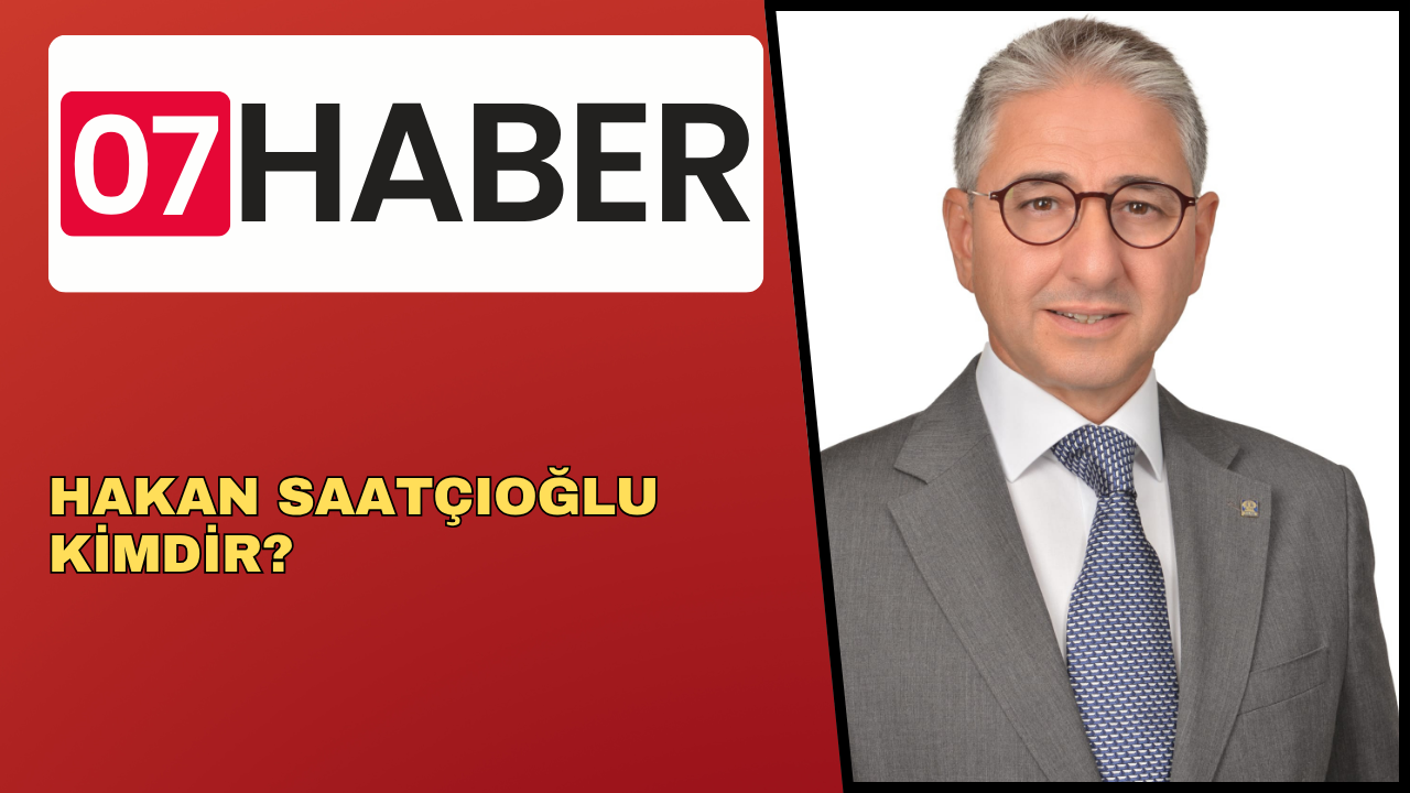 HAKAN SAATÇIOĞLU KİMDİR?