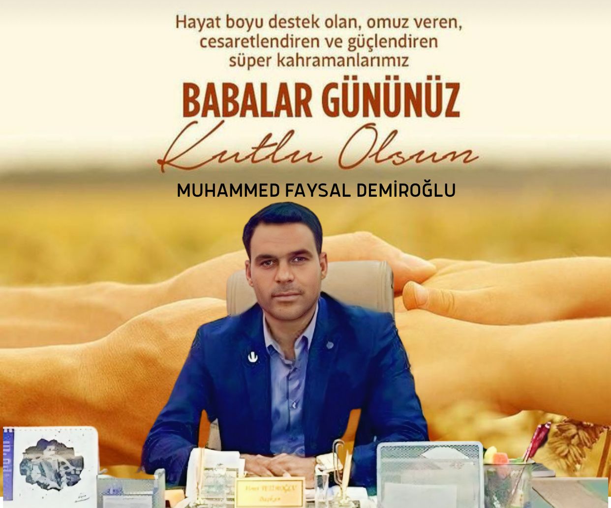 MEHMET FAYSAL DEMİROĞLU BABALAR GÜNÜ MESAJI PAYLAŞTI 