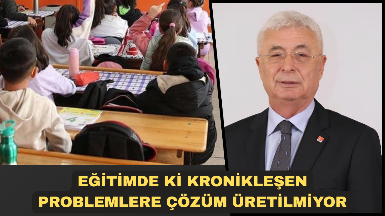 EĞİTİMDE Kİ KRONİKLEŞEN PROBLEMLERE ÇÖZÜM ÜRETİLMİYOR