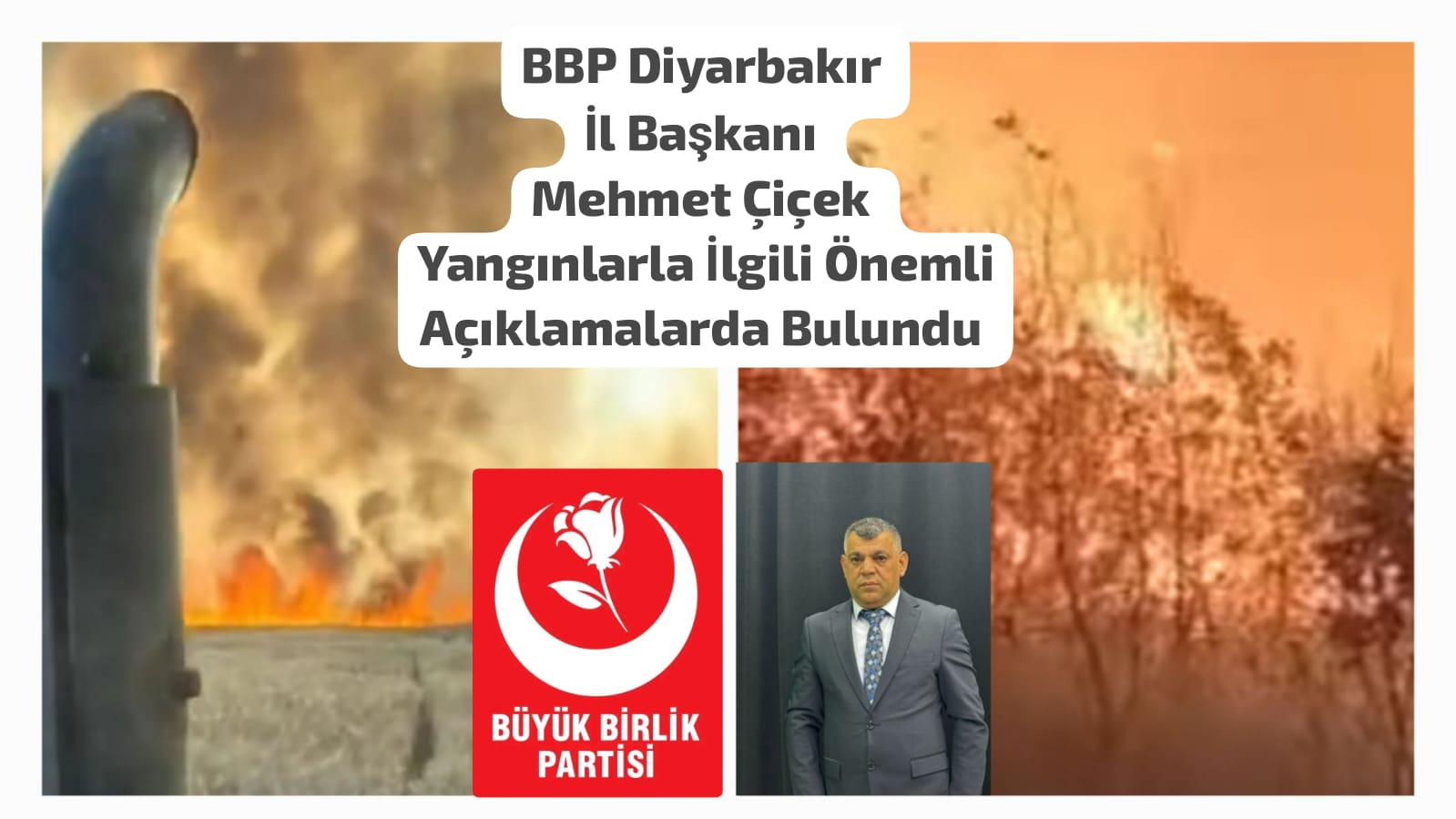 BBP Diyarbakır İl Başkanı Mehmet Çiçek Yangınlarla İlgili Önemli Açıklamalarda Bulundu 