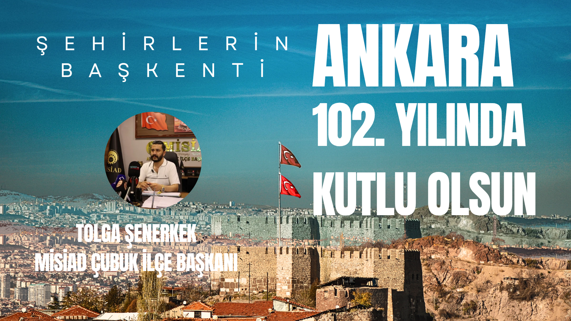 MİSİAD Çubuk İlçe Başkanı Tolga Şenerkek: "Ankara, Bağımsızlık Ruhunun Simgesidir"