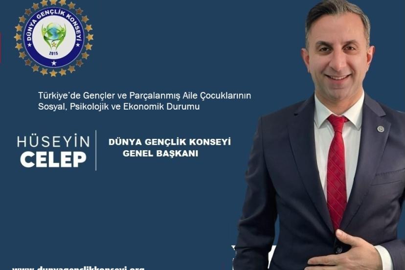 Dünya Gençlik Konseyi Genel Başkanı Hüseyin Celep: “Parçalanmış Ailelerin Çocukları Toplumun Görmezden Gelinen Gerçeğidir”