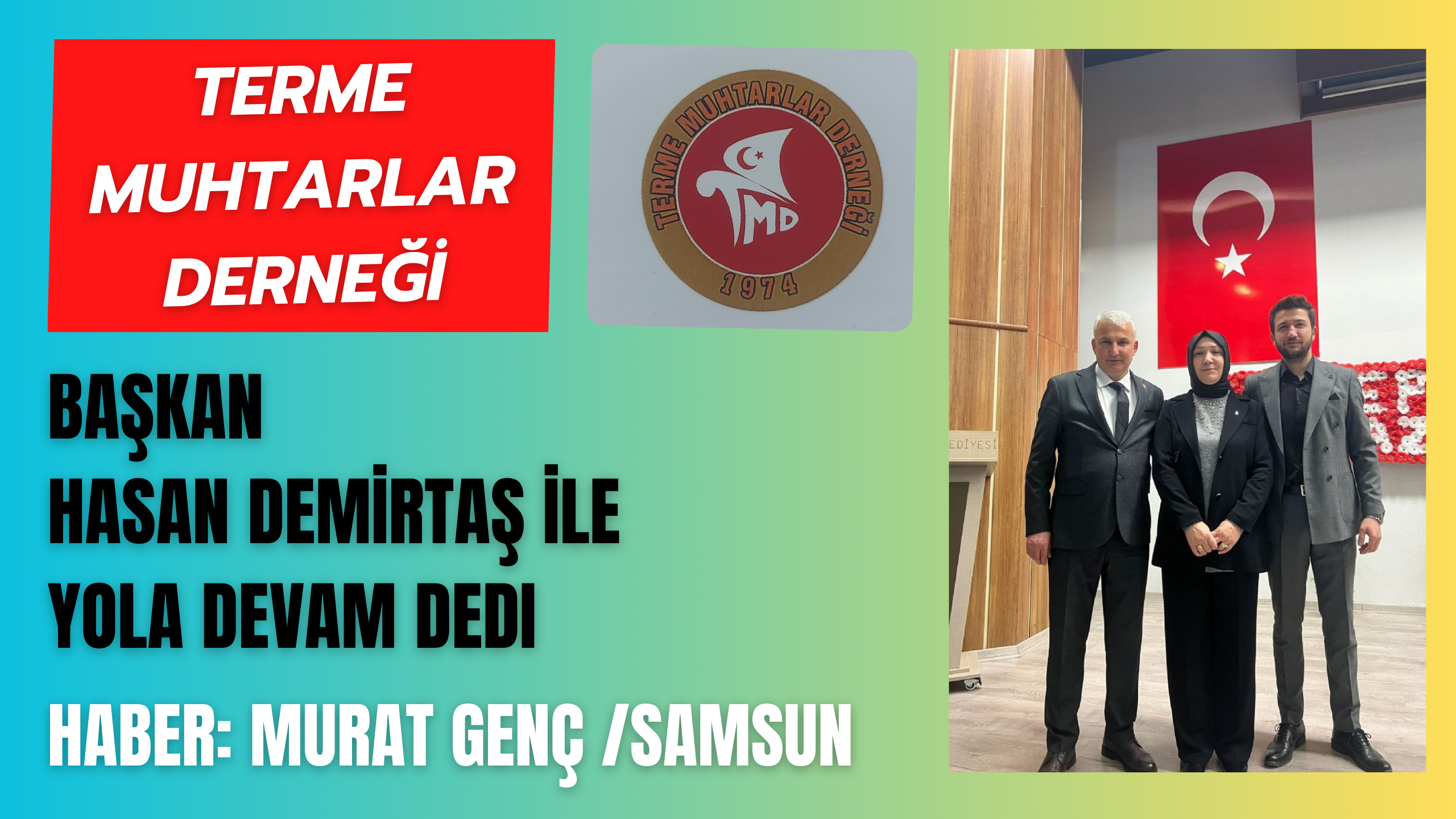 Terme Muhtarlar Derneği Başkan Hasan Demirtaş İle Yola Devam Dedi