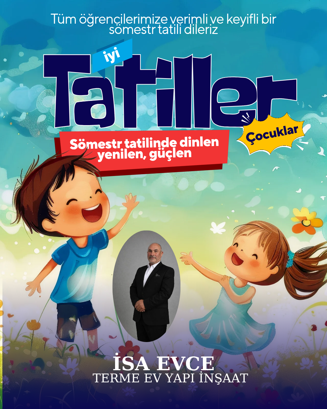 Ev Yapı İnşaat Yönetim Kurulu Başkanı İsa Evce: “Karne Alan Evlatlarımız Geleceğe Atılan En Değerli Adımdır”