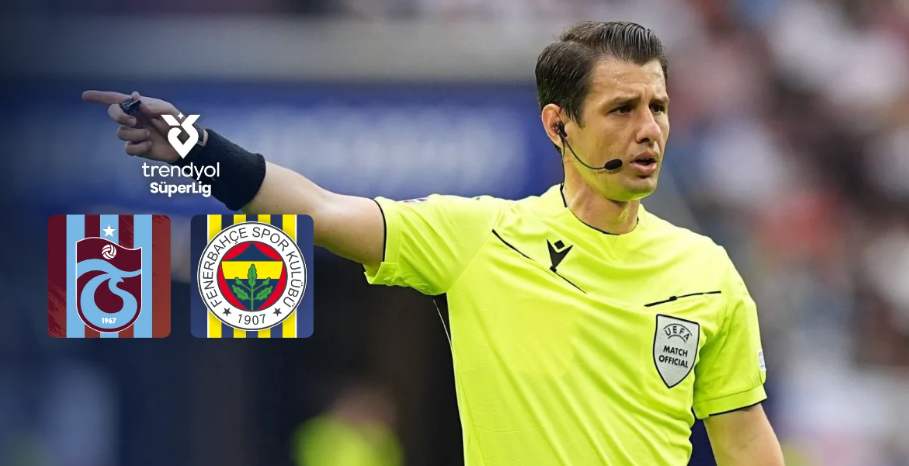 Trabzonspor–Fenerbahçe maçının hakemi belli oldu