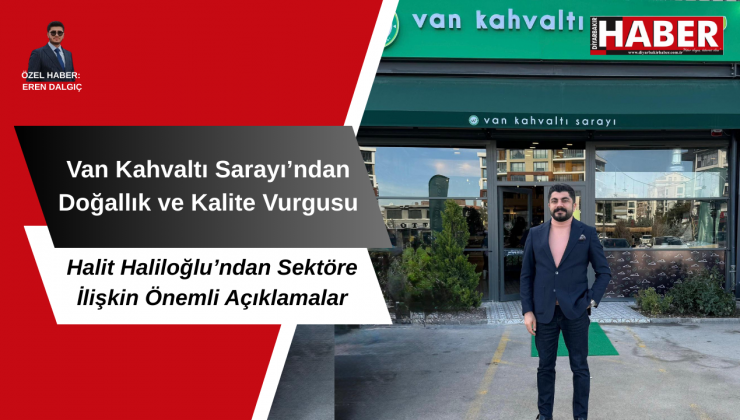 Van Kahvaltı Sarayı’ndan Doğallık ve Kalite Vurgusu