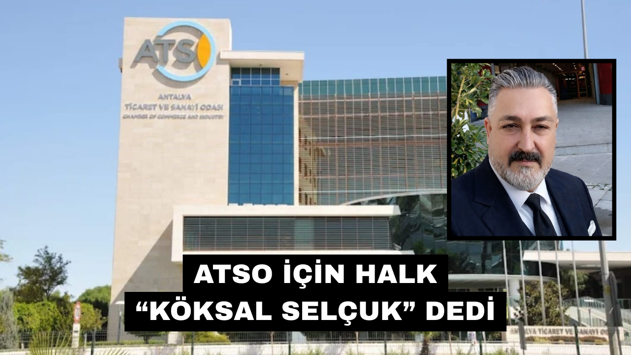 ATSO Sosyal Medya Anketinde Açık Ara Köksal Selçuk Önde!
