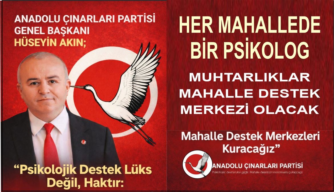 Anadolu Çınarları Partisi ( AÇIP ) Genel Başkanı  Hüseyin Akın;  “Mahalle Destek Merkezleri MADEK’i Kuracağız”