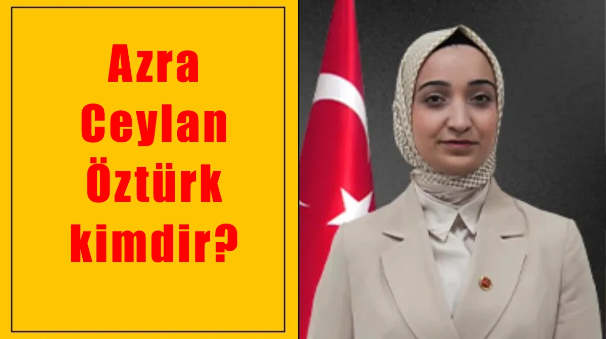 Azra Ceylan Öztürk kimdir?