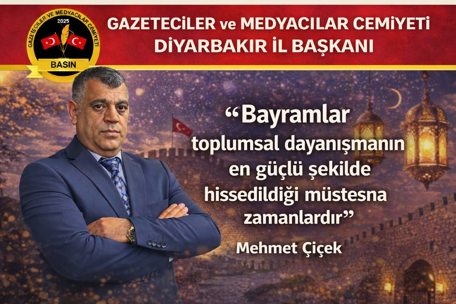 Gazeteciler ve Medyacılar Cemiyeti Diyarbakır İl Başkanı Mehmet Çiçek Ramazan Bayramı mesajı yayımladı