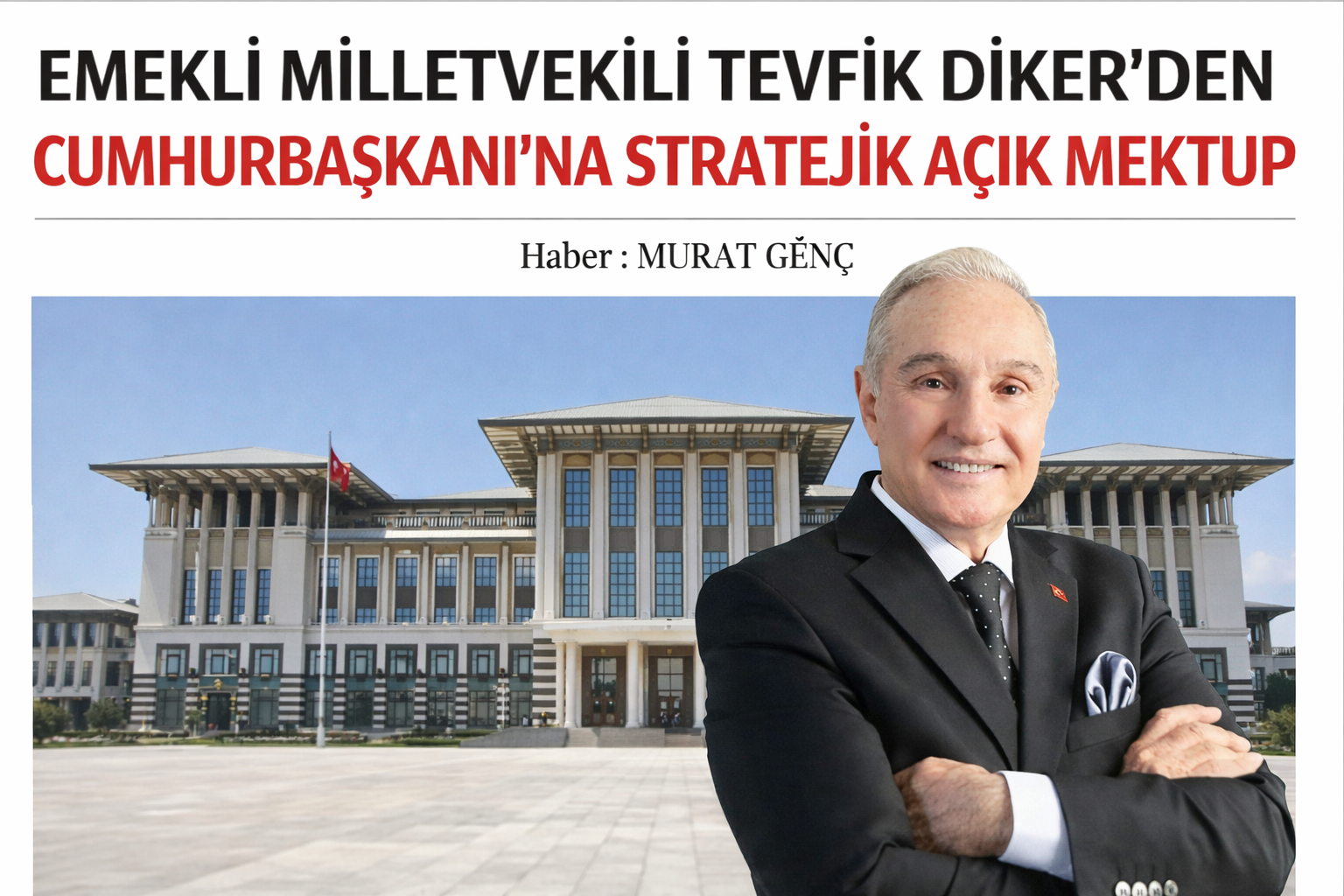 Emekli Milletvekili Tevfik Diker’den Cumhurbaşkanı’na seçim stratejisi içeren açık mektup