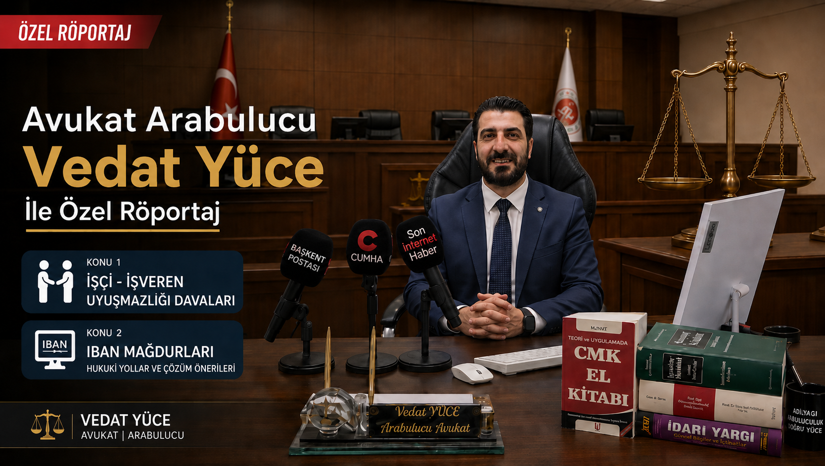 Arabulucu Avukat Vedat Yüce ile yapılan özel röportajda iş hukuku ve IBAN mağduriyetleri masaya yatırıldı