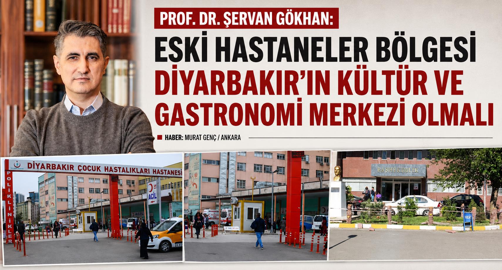 Prof. Dr. Şervan Gökhan: “Eski Hastaneler Bölgesi Diyarbakır’ın Kültür ve Gastronomi Merkezi Olmalı”
