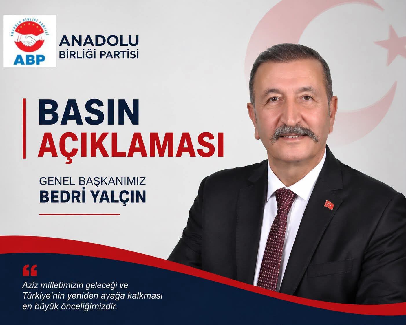Anadolu Birliği Partisi Genel Başkanı Bedri Yalçın: "Tek Hedefimiz Güçlü ve Müreffeh Bir Türkiye"