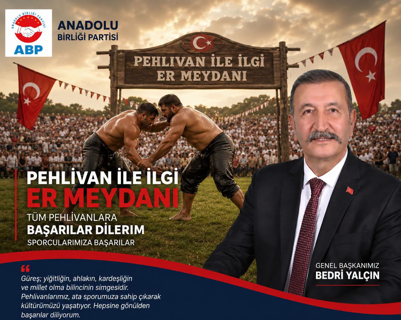 ANADOLU BİRLİĞİ PARTİSİ GENEL BAŞKANI BEDRİ YALÇIN'DAN KIRKPINAR MESAJI