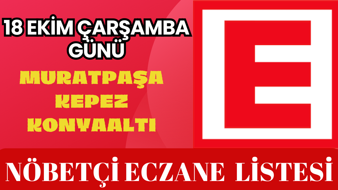 18 EKİM ÇARŞAMBA NÖBETÇİ ECZANELER