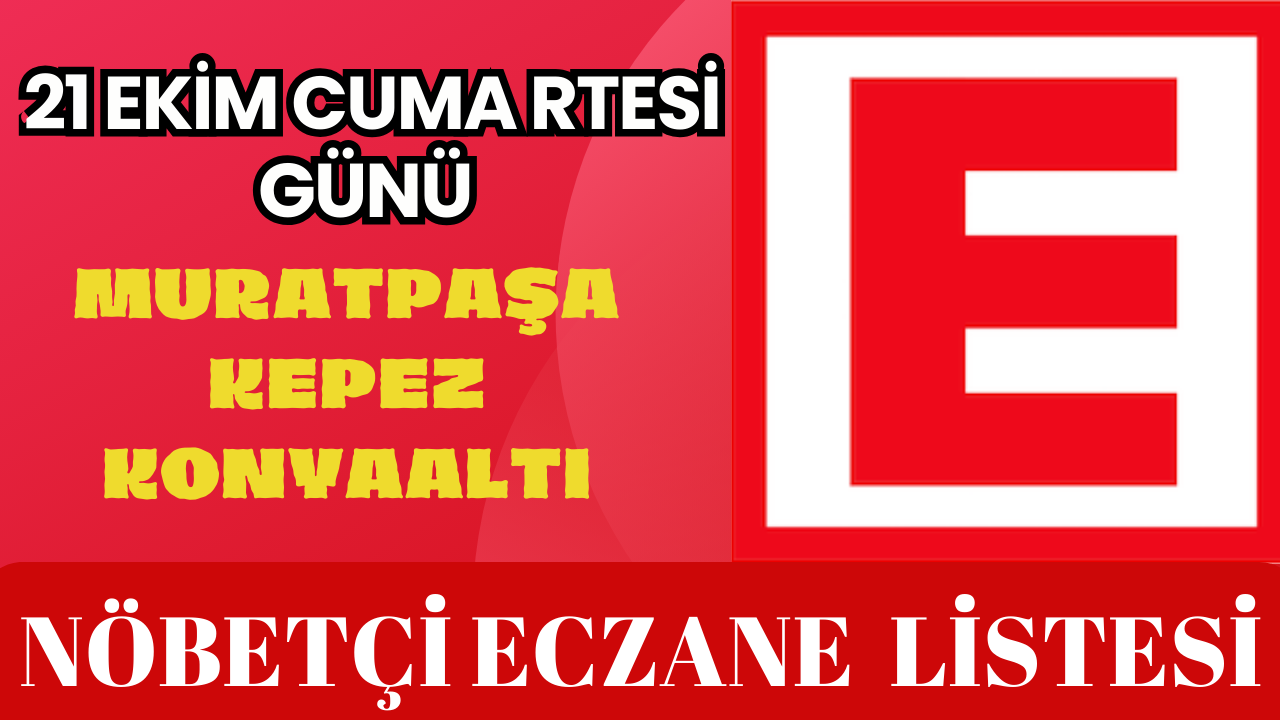 21 EKİM CUMARTESİ ANTALYA NÖBETÇİ ECZANE LİSTESİ