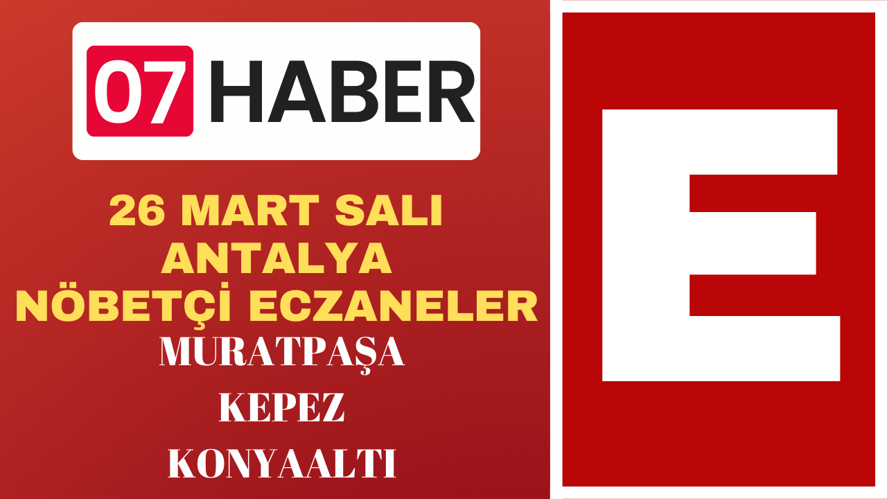 26 MART SALI ANTALYA NÖBETÇİ ECZANELER