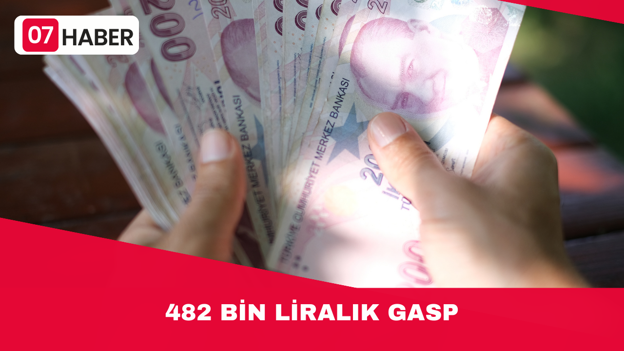 482 BİN LİRALIK GASP