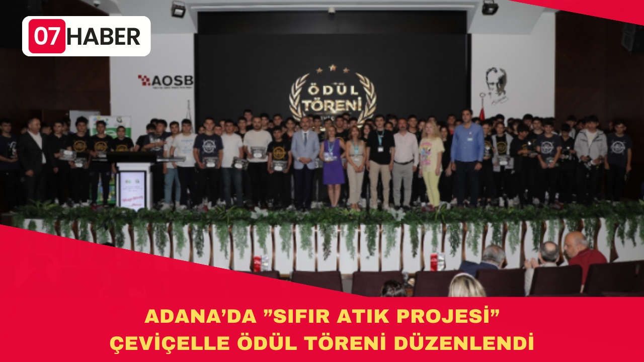 ADANA’DA ”SIFIR ATIK PROJESİ” ÇEVİÇELLE ÖDÜL TÖRENİ DÜZENLENDİ