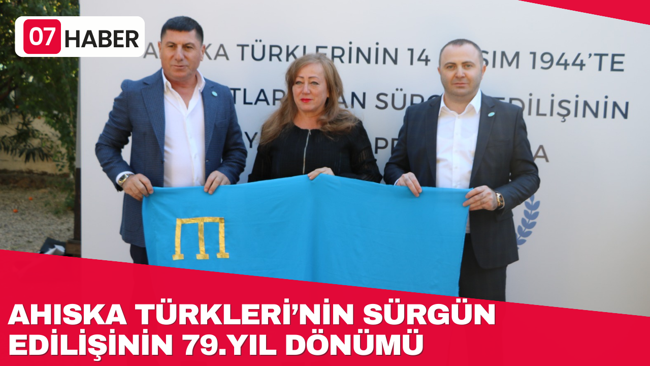 AHISKA TÜRKLERİ’NİN SÜRGÜN EDİLİŞİNİN 79.YIL DÖNÜMÜ