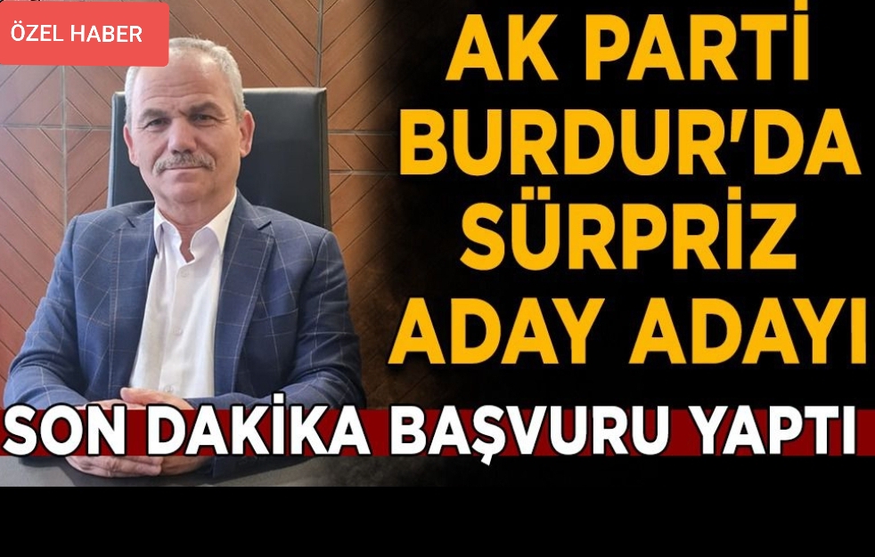 AKPARTİ BURDUR' DA SÜRPRİZ ADAY ADAYI