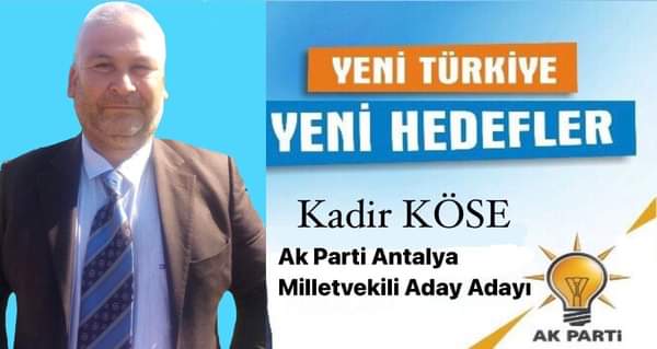 AKPARTİ MİLLETVEKİLİ ADAY ADAYI KADİR KÖSE KİMDİR?