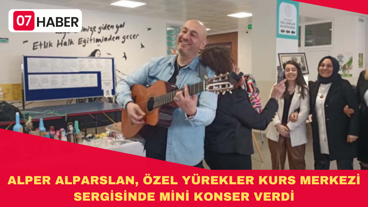 ALPER ALPARSLAN, ÖZEL YÜREKLER KURS MERKEZİ SERGİSİNDE MİNİ KONSER VERDİ