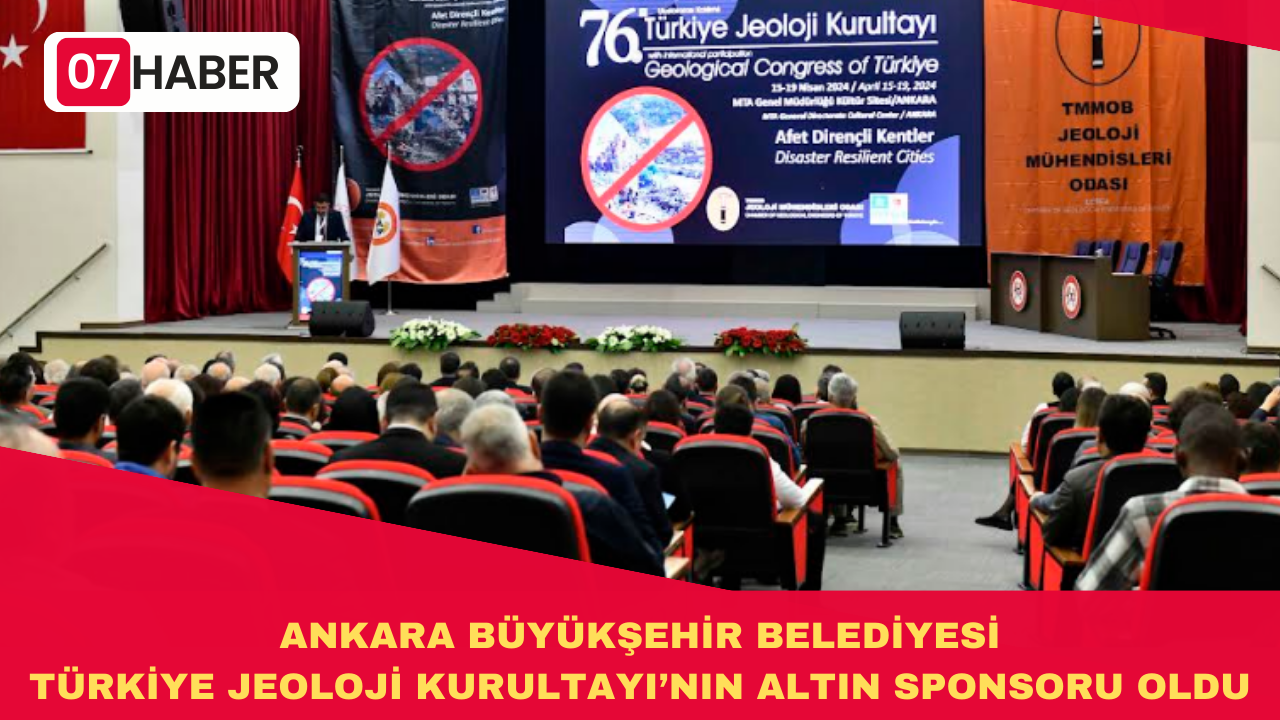 ANKARA BÜYÜKŞEHİR BELEDİYESİ TÜRKİYE JEOLOJİ KURULTAYI’NIN ALTIN SPONSORU OLDU