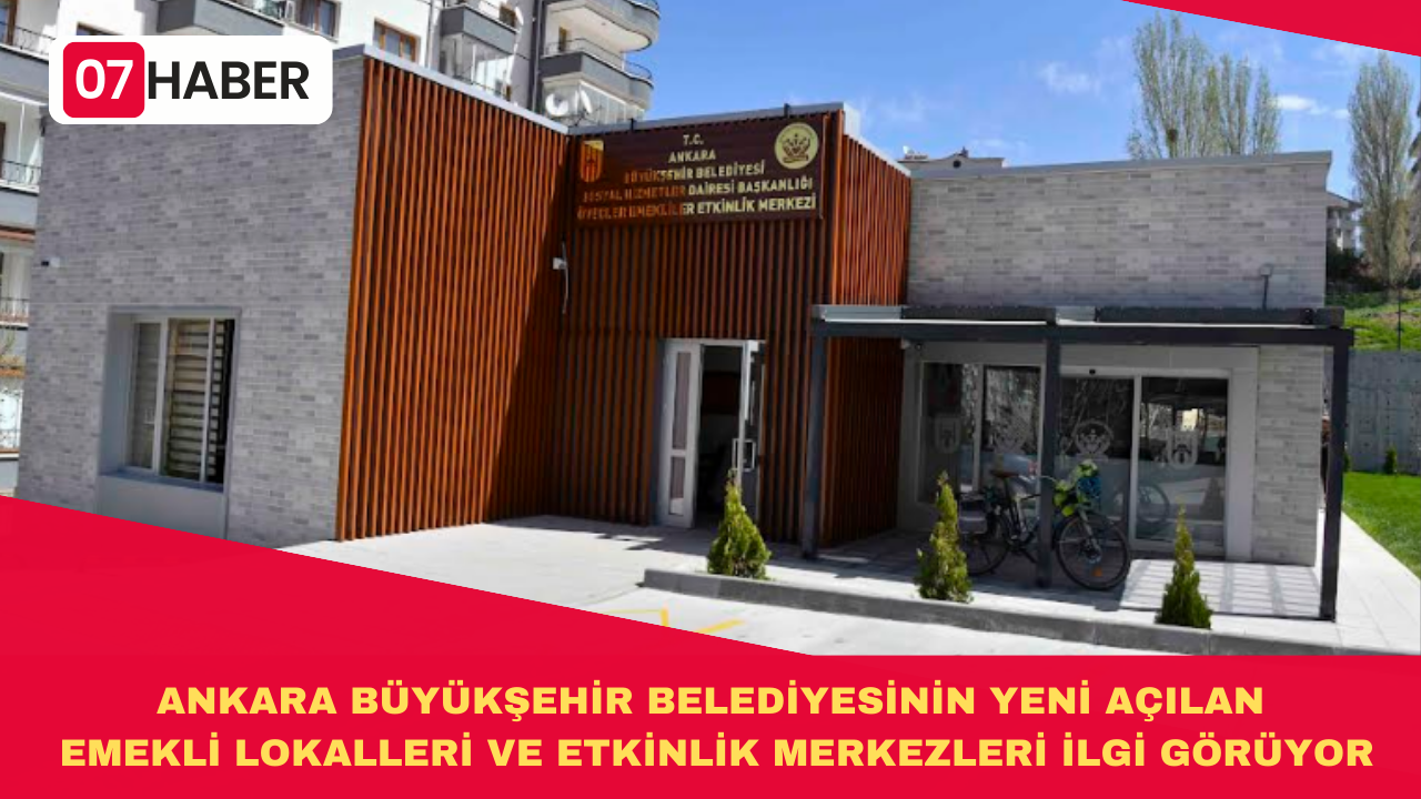 ANKARA BÜYÜKŞEHİR BELEDİYESİNİN YENİ AÇILAN EMEKLİ LOKALLERİ VE ETKİNLİK MERKEZLERİ İLGİ GÖRÜYOR