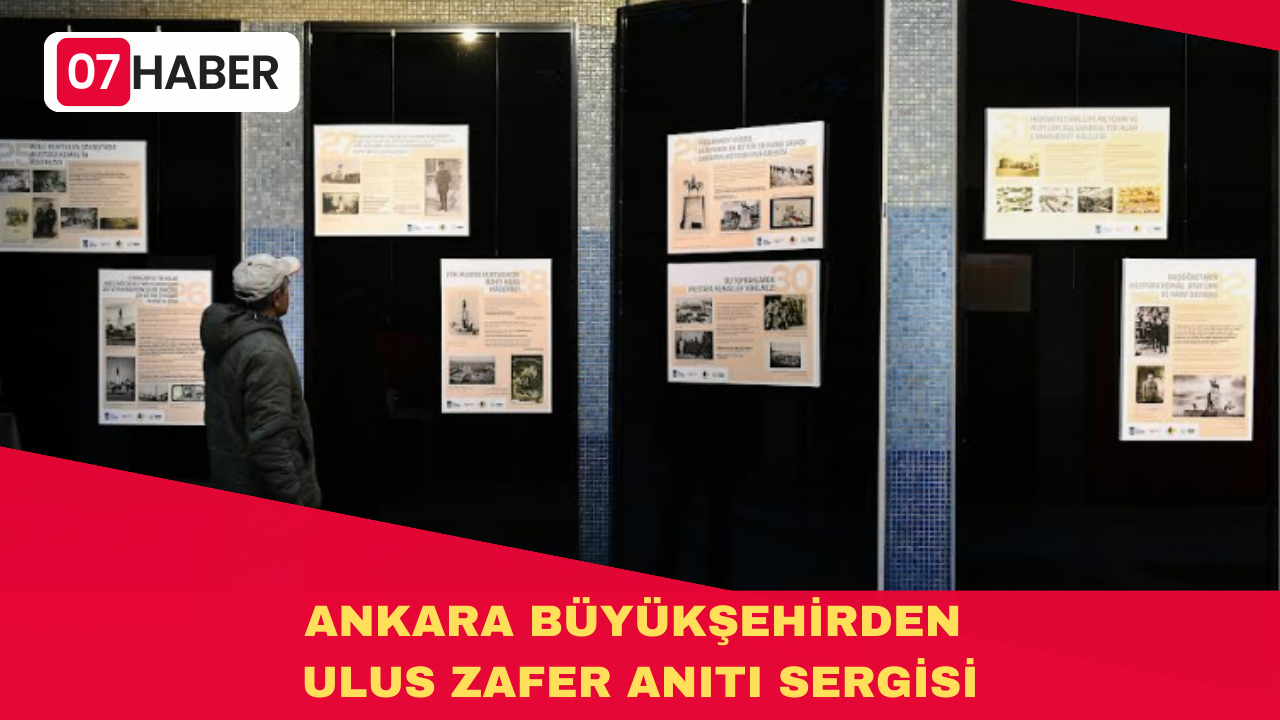 ANKARA BÜYÜKŞEHİRDEN ULUS ZAFER ANITI SERGİSİ