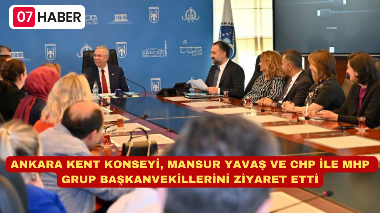 ANKARA KENT KONSEYİ, MANSUR YAVAŞ VE CHP İLE MHP GRUP BAŞKANVEKİLLERİNİ ZİYARET ETTİ