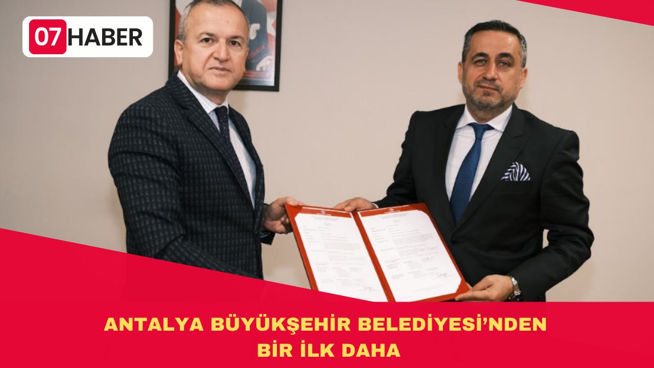 ANTALYA BÜYÜKŞEHİR BELEDİYESİ’NDEN BİR İLK DAHA