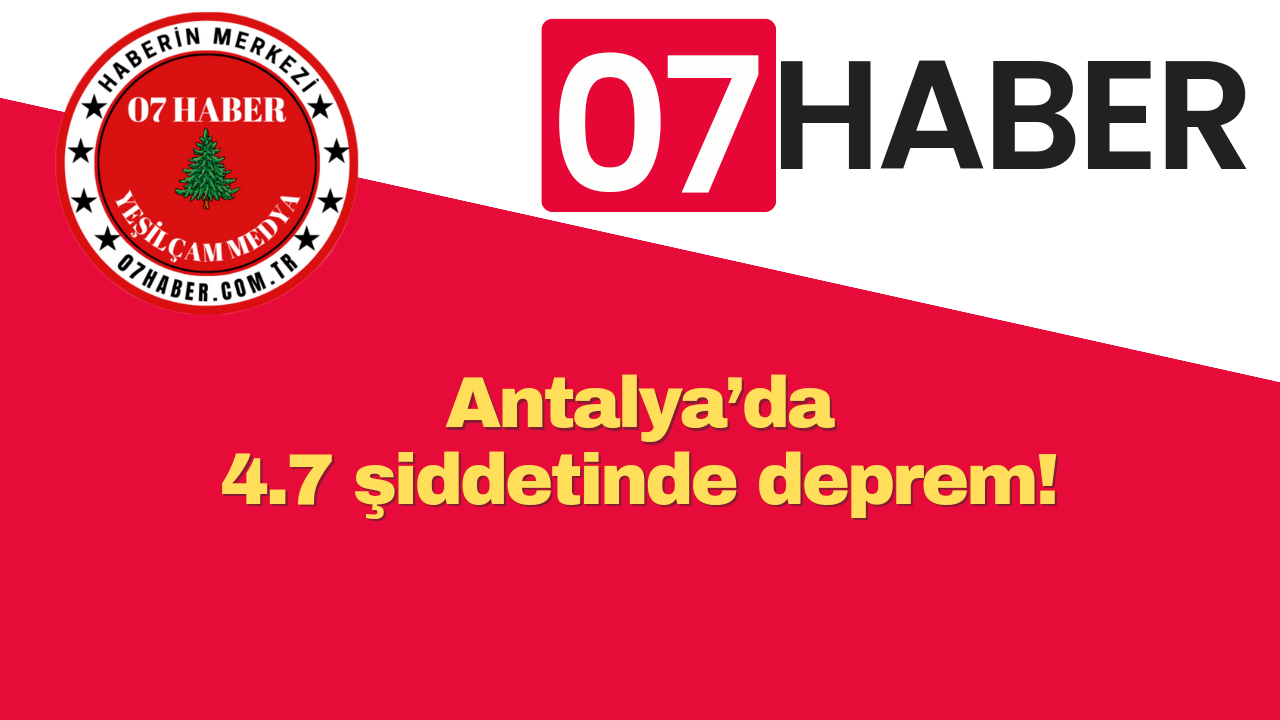 Antalya’da 4.7 şiddetinde deprem!