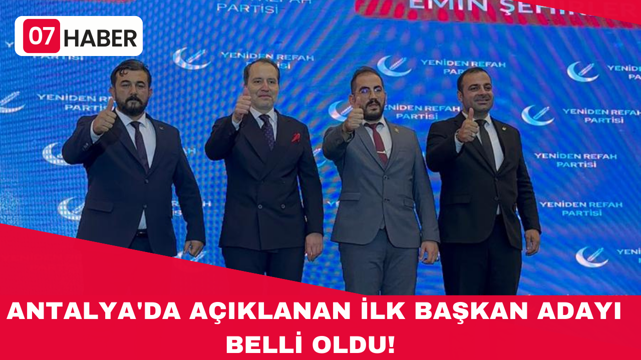 ANTALYA'DA AÇIKLANAN İLK BAŞKAN ADAYI BELLİ OLDU!