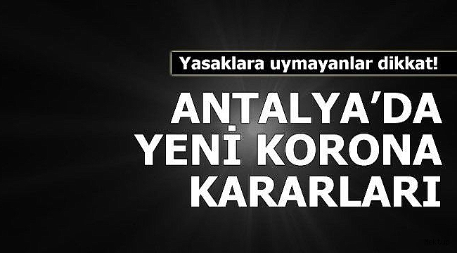 Antalya'da coronaya karşı yeni tedbirler 