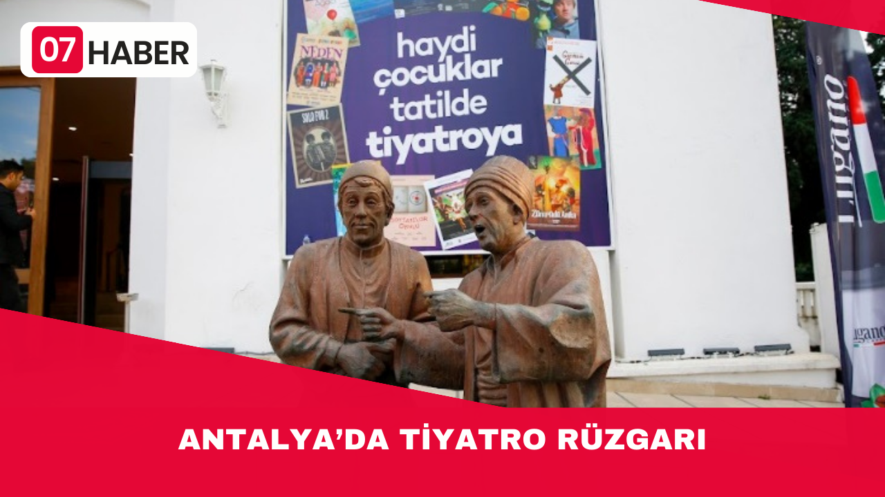 ANTALYA’DA TİYATRO RÜZGARIANTALYA’DA TİYATRO RÜZGARI