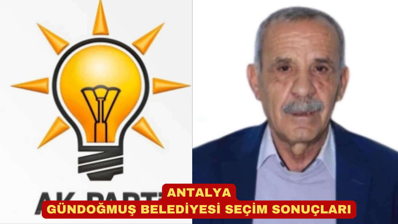 ANTALYA GÜNDOĞMUŞ BELEDİYESİ SEÇİM SONUÇLARI