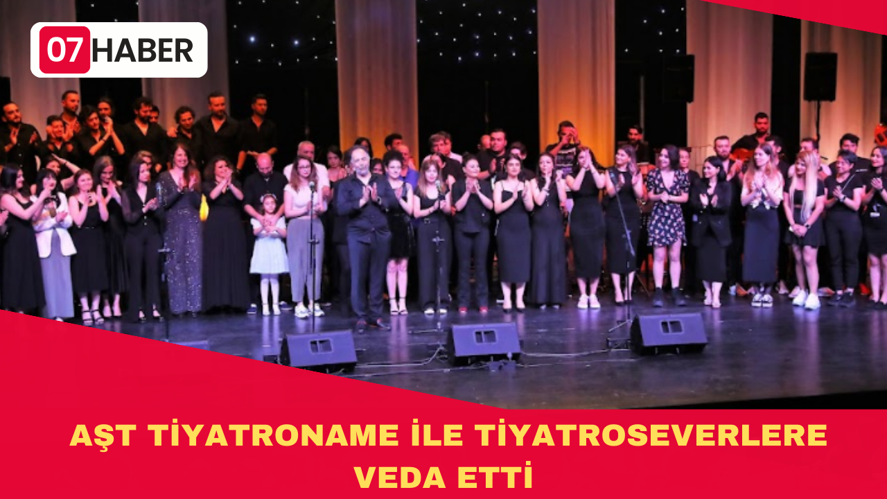 AŞT TİYATRONAME İLE TİYATROSEVERLERE VEDA ETTİ