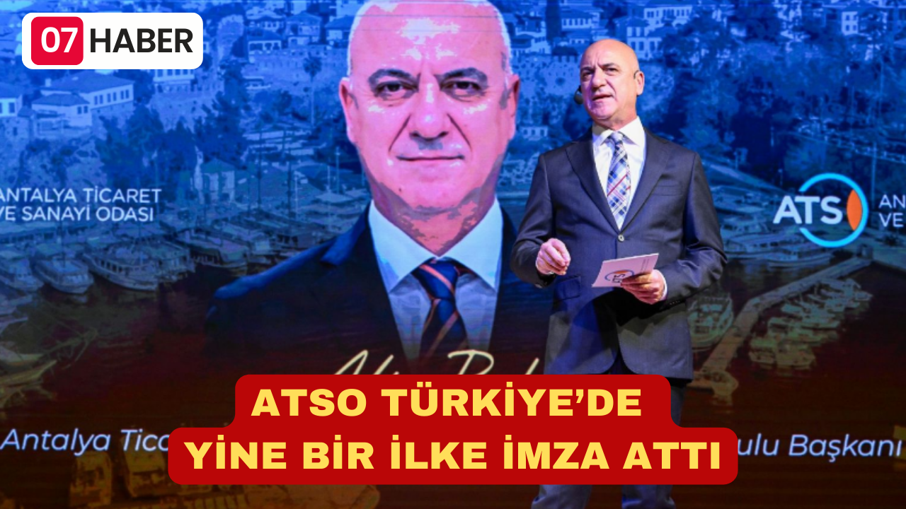 ATSO TÜRKİYE’DE YİNE BİR İLKE İMZA ATTI