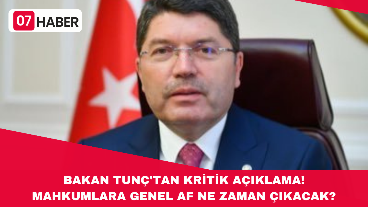 BAKAN TUNÇ'TAN KRİTİK AÇIKLAMA! MAHKUMLARA GENEL AF NE ZAMAN ÇIKACAK?