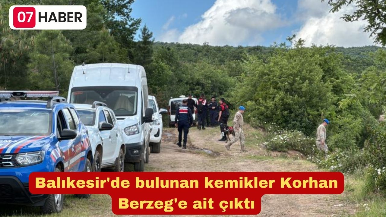 Balıkesir'de bulunan kemikler Korhan Berzeg'e ait çıktı