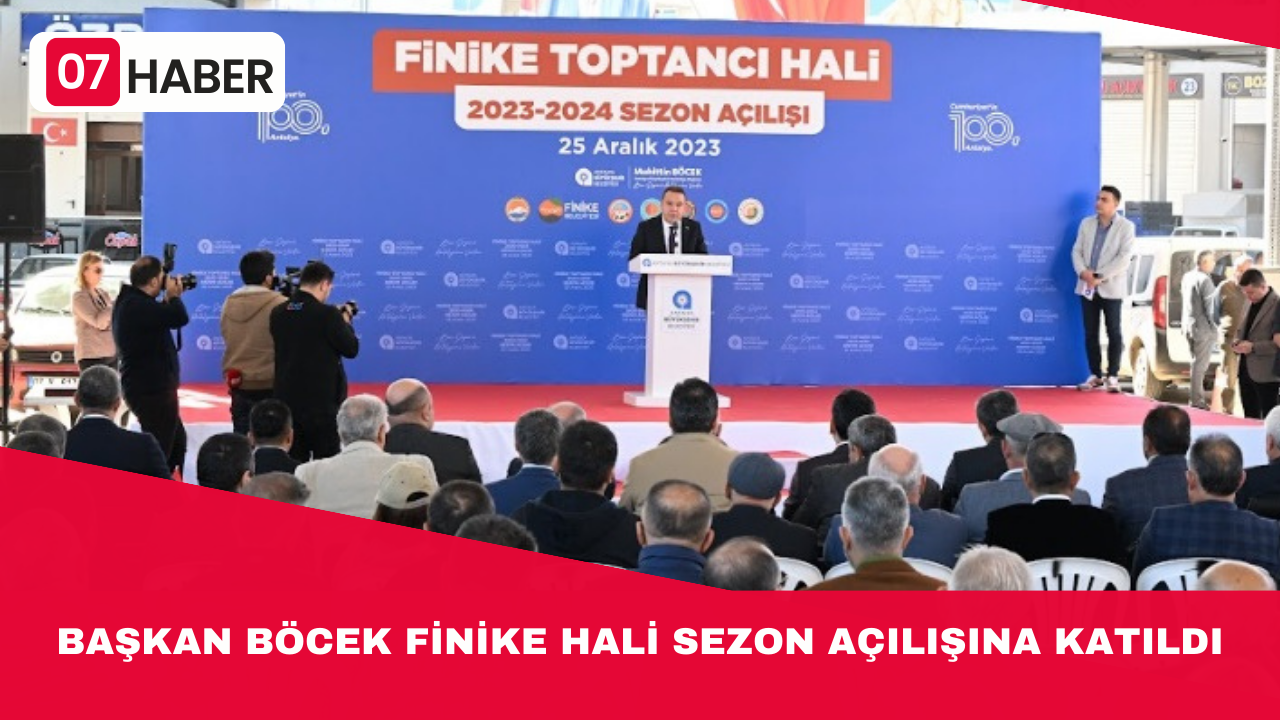 BAŞKAN BÖCEK FİNİKE HALİ SEZON AÇILIŞINA KATILDI