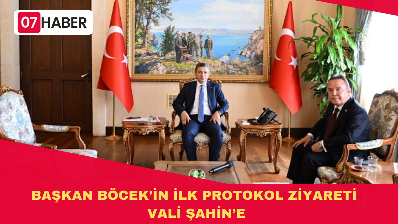 BAŞKAN BÖCEK’İN İLK PROTOKOL ZİYARETİ VALİ ŞAHİN’E